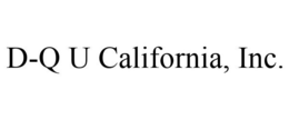 D-Q U CALIFORNIA, INC. trademark
