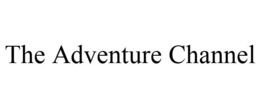 THE ADVENTURE CHANNEL trademark