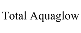 TOTAL AQUAGLOW trademark