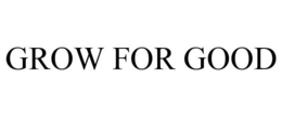GROW FOR GOOD trademark