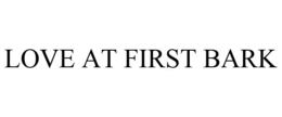 LOVE AT FIRST BARK trademark