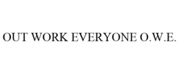 OUT WORK EVERYONE O.W.E. trademark