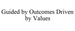 GUIDED BY OUTCOMES DRIVEN BY VALUES trademark