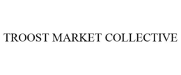 TROOST MARKET COLLECTIVE trademark