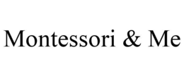MONTESSORI & ME trademark