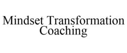 MINDSET TRANSFORMATION COACHING trademark