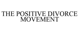 THE POSITIVE DIVORCE MOVEMENT trademark