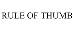 RULE OF THUMB trademark