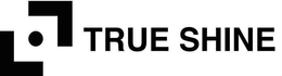 TRUE SHINE trademark