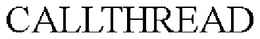 CALLTHREAD trademark