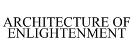 ARCHITECTURE OF ENLIGHTENMENT trademark
