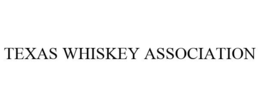 TEXAS WHISKEY ASSOCIATION trademark