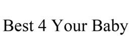 BEST 4 YOUR BABY trademark