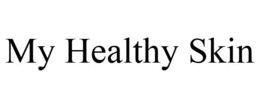 MY HEALTHY SKIN trademark