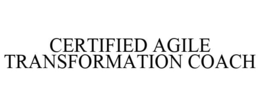 CERTIFIED AGILE TRANSFORMATION COACH trademark