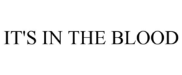 IT'S IN THE BLOOD trademark