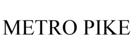METRO PIKE trademark