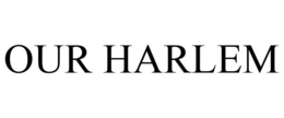 OUR HARLEM trademark