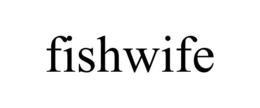 FISHWIFE trademark