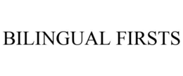 BILINGUAL FIRSTS trademark