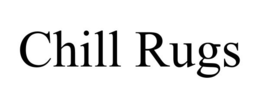 CHILL RUGS trademark