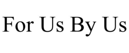 FOR US BY US trademark
