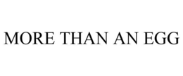 MORE THAN AN EGG trademark