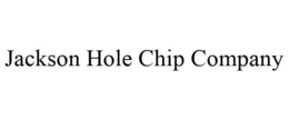 JACKSON HOLE CHIP COMPANY trademark
