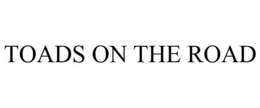 TOADS ON THE ROAD trademark