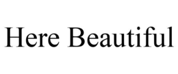 HERE BEAUTIFUL trademark