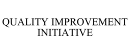 QUALITY IMPROVEMENT INITIATIVE trademark