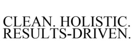 CLEAN. HOLISTIC. RESULTS-DRIVEN. trademark