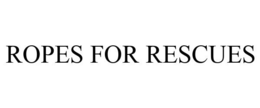 ROPES FOR RESCUES trademark