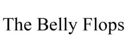 THE BELLY FLOPS trademark
