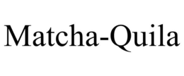 MATCHA-QUILA trademark