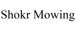 SHOKR MOWING trademark