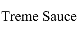 TREME SAUCE trademark