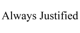ALWAYS JUSTIFIED trademark