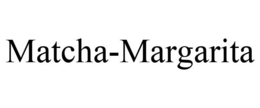 MATCHA-MARGARITA trademark