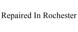 REPAIRED IN ROCHESTER trademark