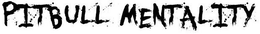 PITBULL MENTALITY trademark