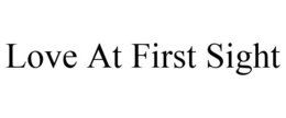 LOVE AT FIRST SIGHT trademark