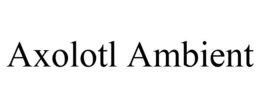 AXOLOTL AMBIENT trademark
