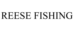 REESE FISHING trademark