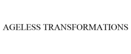 AGELESS TRANSFORMATIONS trademark