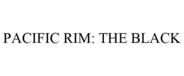 PACIFIC RIM: THE BLACK trademark