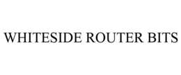 WHITESIDE ROUTER BITS trademark