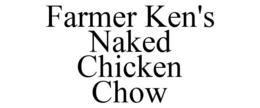 FARMER KEN'S NAKED CHICKEN CHOW trademark
