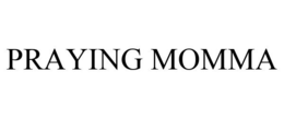 PRAYING MOMMA trademark