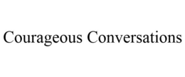 COURAGEOUS CONVERSATIONS trademark